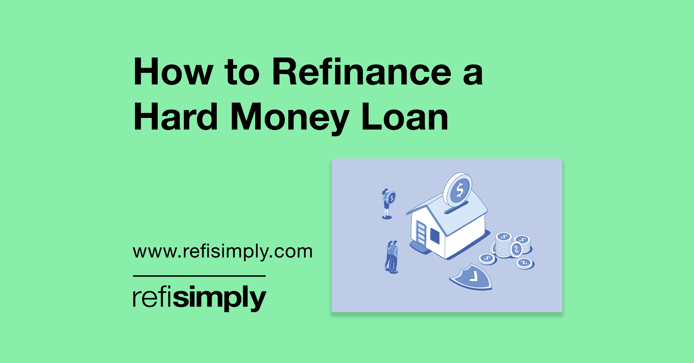 How to Refinance a Hard Money Loan